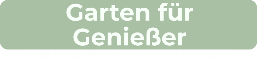 Garten für Genießer “Farben sind das Lächeln der Natur und Blumen sind ihr Lachen” (James Henry Leigh Hunt (1784 - 1859) - Englischer Schriftsteller)